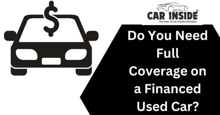 Do You Need Full Coverage on a Financed Used Car?