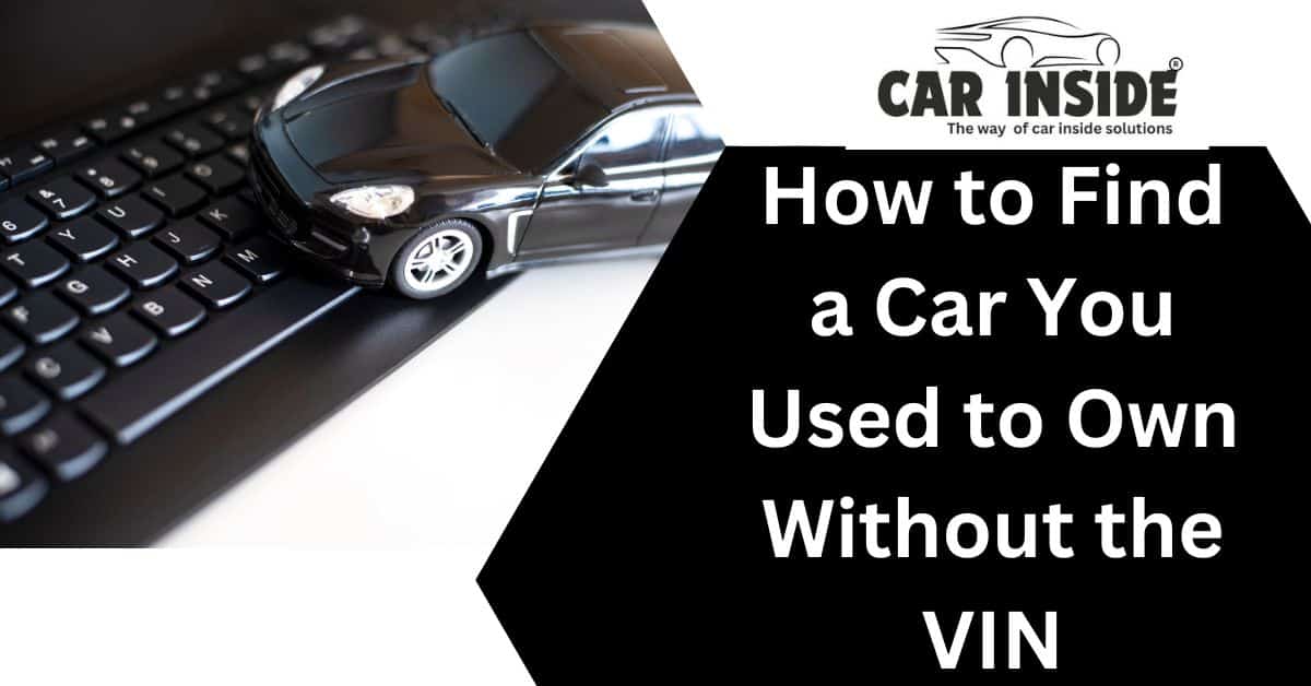 How to Find a Car You Used to Own Without the VIN