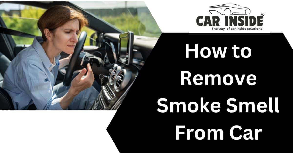 How to Remove Smoke Smell From Car