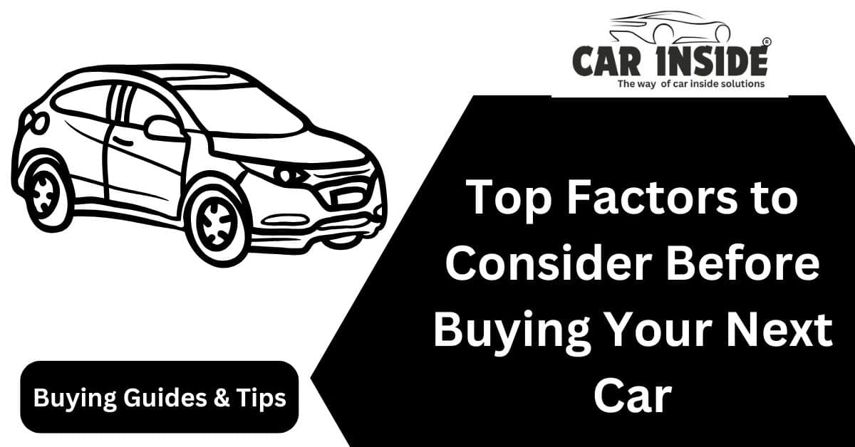 Top Factors to Consider Before Buying Your Next Car