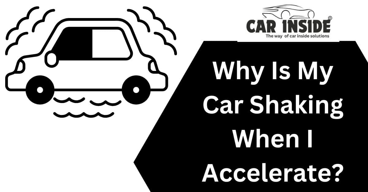 Why Is My Car Shaking When I Accelerate