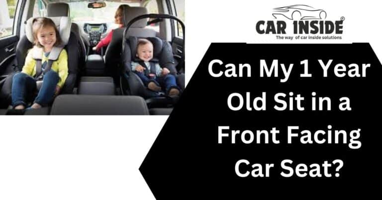 Can My 1 Year Old Sit in a Front Facing Car Seat?